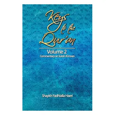 "Keys to the Qur'an: Volume 2: Commentary on Surah Al Imran" - "" ("Haeri Shaykh Fadhlalla")(Pap