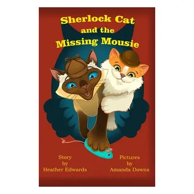 "Sherlock Cat and The Missing Mousie" - "" ("Edwards Heather")(Paperback)