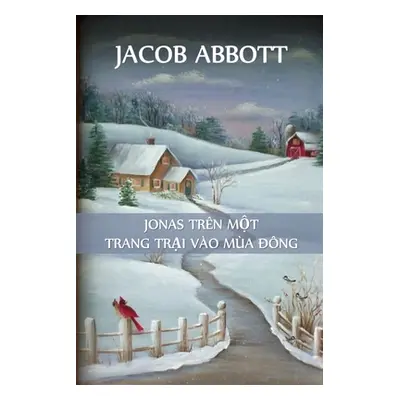 "Jonas Ở Trang Trại Vo Ma Đng: Jonas on a Farm in Winter, Vietnamese edition" - "" ("Abbott Jaco