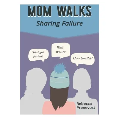 "Mom Walks: Sharing Failure" - "" ("Prenevost Rebecca")(Paperback)