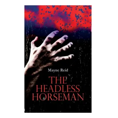 "The Headless Horseman: Horror Classic" - "" ("Reid Mayne")(Paperback)