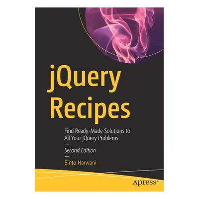 "Jquery Recipes: Find Ready-Made Solutions to All Your Jquery Problems" - "" ("Harwani Bintu")(P