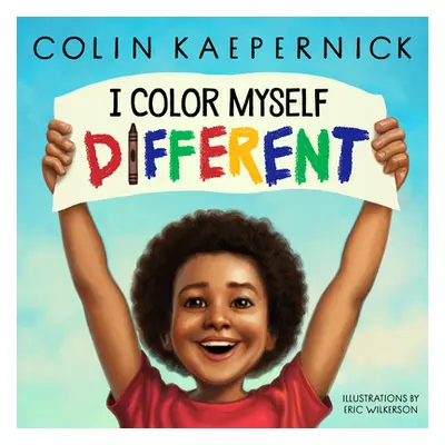 "I Color Myself Different" - "" ("Kaepernick Colin")(Pevná vazba)