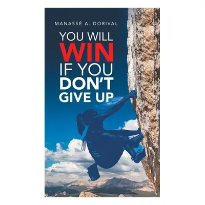 "You Will Win If You Don't Give Up" - "" ("Dorival Manass A.")(Pevná vazba)