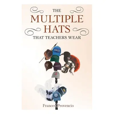 "The Multiple Hats That Teachers Wear" - "" ("Provencio Frances")(Paperback)