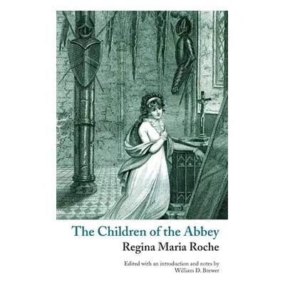 "The Children of the Abbey (Valancourt Classics)" - "" ("Roche Regina Maria")(Paperback)