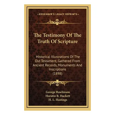 "The Testimony of the Truth of Scripture: Historical Illustrations of the Old Testament, Gathere