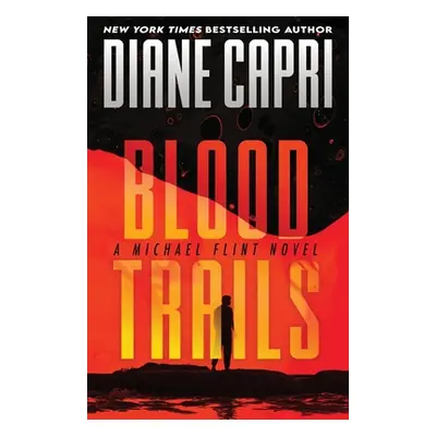 "Blood Trails: A Michael Flint Novel" - "" ("Capri Diane")(Paperback)