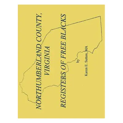 "Northumberland County Registers of Free Blacks" - "" ("Sutton Karen E.")(Paperback)