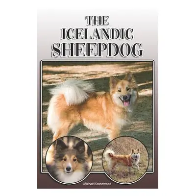 "The Icelandic Sheepdog: A Complete and Comprehensive Owners Guide To: Buying, Owning, Health, G