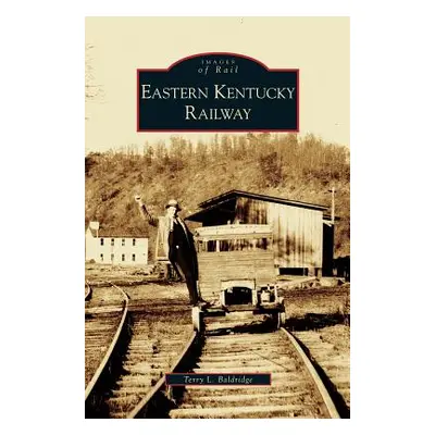 "Eastern Kentucky Railway" - "" ("Baldridge Terry L.")(Pevná vazba)