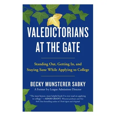 "Valedictorians at the Gate: Standing Out, Getting In, and Staying Sane While Applying to Colleg