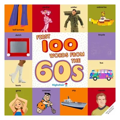 "First 100 Words from the 60s (Highchair U)" - "" ("Miller Sara")(Board Books)