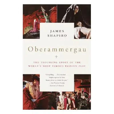 "Oberammergau: The Troubling Story of the World's Most Famous Passion Play" - "" ("Shapiro James