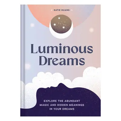 "Luminous Dreams: Luminous Dreams" - "" ("Huang Katie")(Pevná vazba)