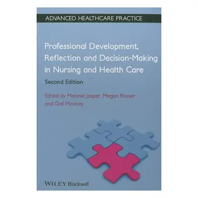 "Professional Development, Reflection and Decision-Making in Nursing and Healthcare" - "" ("Ross