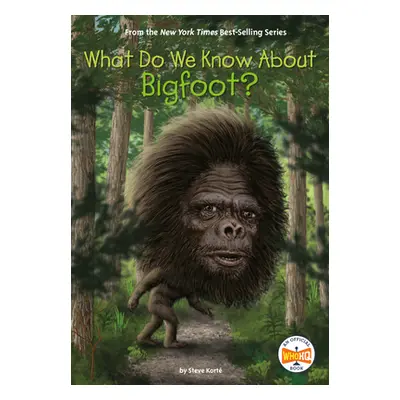 "What Do We Know about Bigfoot?" - "" ("Korte Steve")(Library Binding)