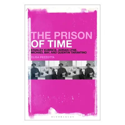 "The Prison of Time: Stanley Kubrick, Adrian Lyne, Michael Bay and Quentin Tarantino" - "" ("Pez