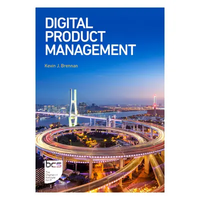 "Digital Product Management" - "" ("Brennan Kevin J.")(Paperback)