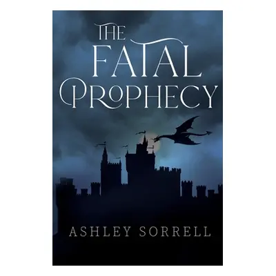 "The Fatal Prophecy Vol. 1" - "" ("Sorrell Ashley")(Paperback)