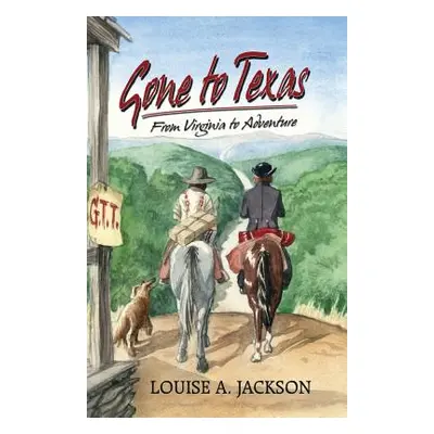 "Gone to Texas: From Virginia to Adventure" - "" ("Jackson Louise A.")(Paperback)