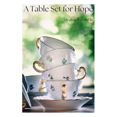 "A Table Set For Hope: Healing is possible" - "" ("Burress Sc")(Paperback)