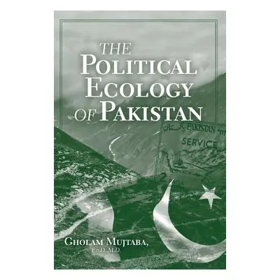 "The Political Ecology of Pakistan" - "" ("Mujtaba Gholam")(Pevná vazba)