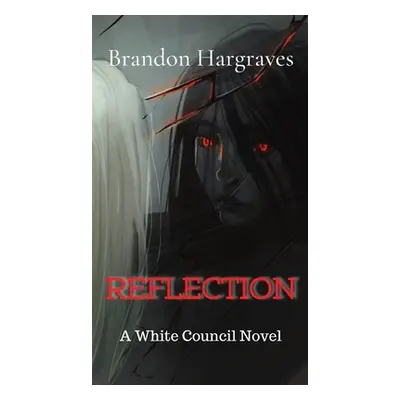 "Reflection: A White Council Novel" - "" ("Hargraves Brandon")(Pevná vazba)