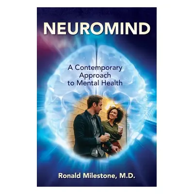 "Neuromind: A Contemporary Approach to Mental Health" - "" ("Milestone Ronald")(Paperback)