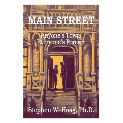 "Main Street: Anyone's Town, Everyone's Forever" - "" ("Hoag Stephen W.")(Paperback)