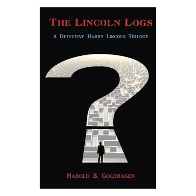 "The Lincoln Logs" - "" ("Goldhagen Harold B.")(Paperback)