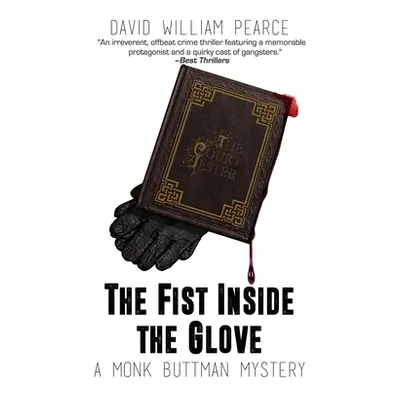 "The Fist Inside the Glove: A Monk Buttman Mystery" - "" ("Pearce David William")(Paperback)