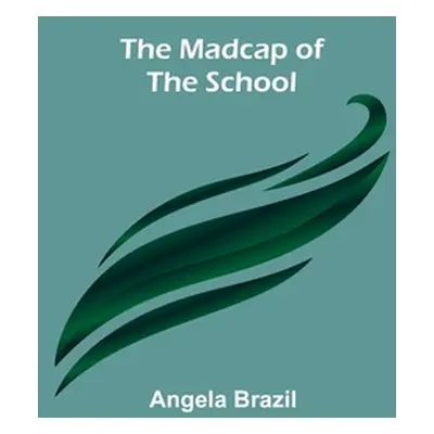 "The Madcap of the School" - "" ("Brazil Angela")(Paperback)