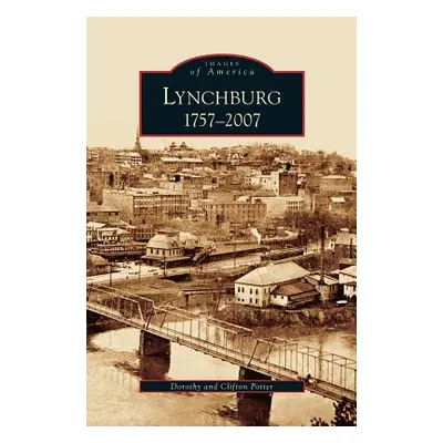 "Lynchburg: 1757-2007" - "" ("Potter Dorothy")(Pevná vazba)