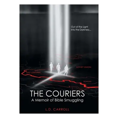 "The Couriers: A Memoir of Bible Smuggling" - "" ("Carroll L. D.")(Pevná vazba)