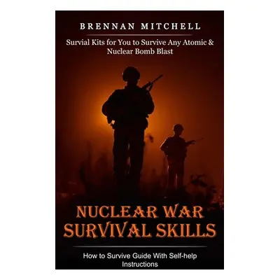 "Nuclear War Survival Skills: How to Survive Guide With Self-help Instructions