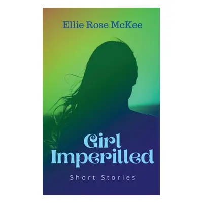 "Girl Imperilled" - "" ("McKee Ellie Rose")(Paperback)