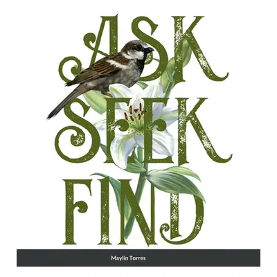 "Ask. Seek. Find." - "" ("Torres Ramirez Maylin")(Pevná vazba)