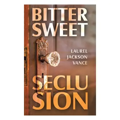 "Bittersweet Seclusion" - "" ("Vance Laurel Jackson")(Paperback)