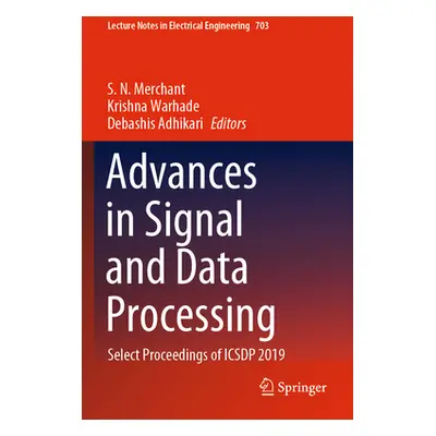 "Advances in Signal and Data Processing: Select Proceedings of Icsdp 2019" - "" ("Merchant S. N.