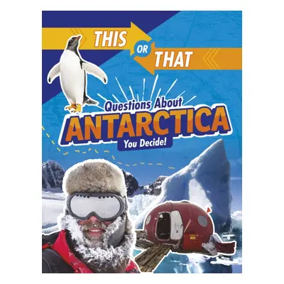 "This or That Questions About Antarctica" - "You Decide!" ("Jaycox Jaclyn")(Paperback / softback