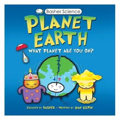 "Basher Science: Planet Earth" - "" ("Gilpin Daniel")(Paperback / softback)