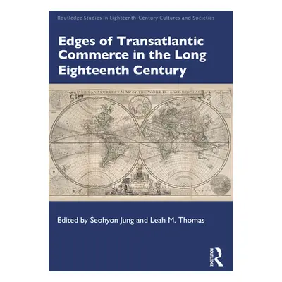 "Edges of Transatlantic Commerce in the Long Eighteenth Century" - "" ("Jung Seohyon")(Paperback