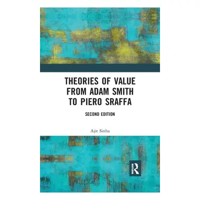 "Theories of Value from Adam Smith to Piero Sraffa" - "" ("Sinha Ajit")(Paperback)