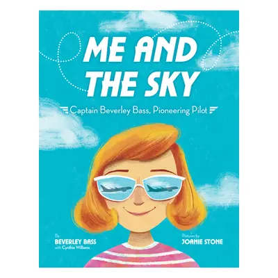 "Me and the Sky: Captain Beverley Bass, Pioneering Pilot" - "" ("Bass Beverley")(Library Binding