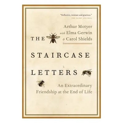 "The Staircase Letters: An Extraordinary Friendship at the End of Life" - "" ("Motyer Arthur")(P