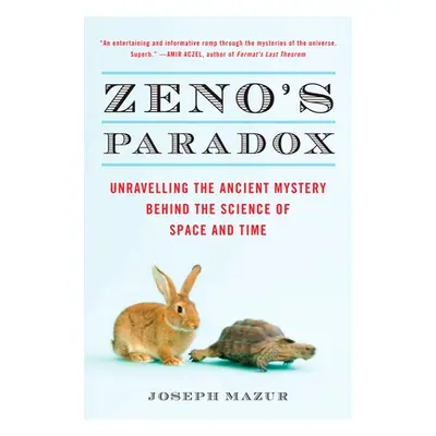 "Zeno's Paradox: Unraveling the Ancient Mystery Behind the Science of Space and Time" - "" ("Maz