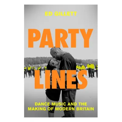 "Party Lines" - "Dance Music and the Making of Modern Britain" ("Gillett Ed")(Pevná vazba)