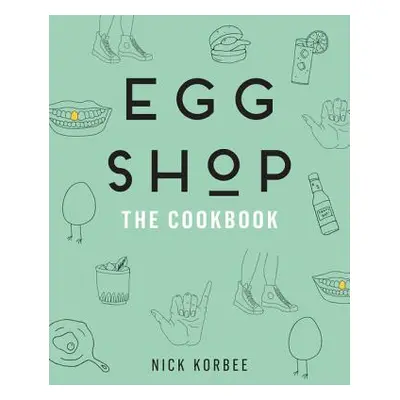 "Egg Shop: The Cookbook" - "" ("Korbee Nick")(Pevná vazba)