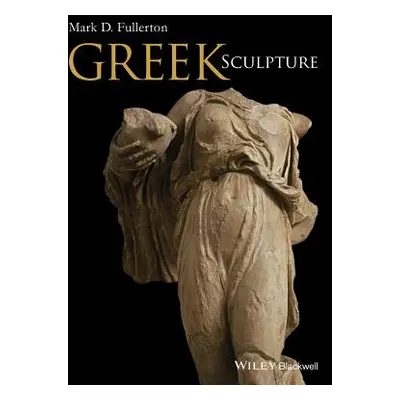 "Greek Sculpture" - "" ("Fullerton Mark D.")(Pevná vazba)